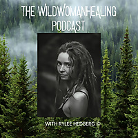 The WildWomanHealing Podcast