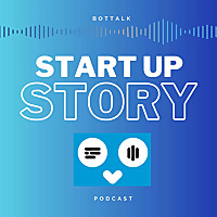 The Startup Story - BotTalk Podcast