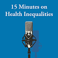 15 Minutes on Health Inequalities