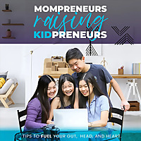 Mompreneurs Raising Kidpreneurs