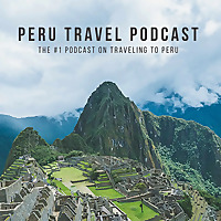 Peru Travel Podcast