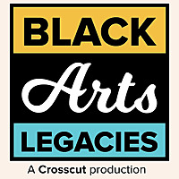 Black Arts Legacies