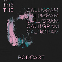 The Calligram Podcast