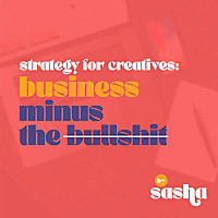 Strategy for Creatives - Business Minus the B******t: Business Tips for Creative Entrepreneurs