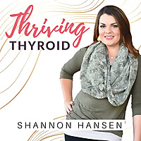 Thriving Thyroid with Shannon Hansen - Functional Nutrition for better women's hormones using food a