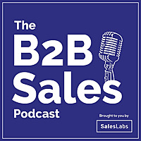 The B2B Sales Podcast