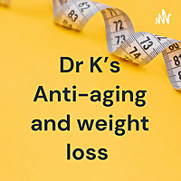 Dr K's Anti-aging and weight loss