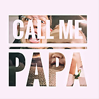 CALL ME PAPA