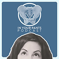 In Your Pants with Dr. Susie G