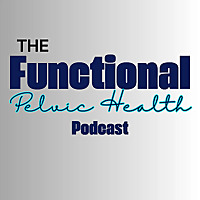 Functional Pelvic Health Podcast