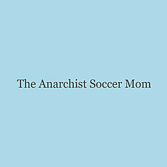 The Anarchist Soccer Mom
