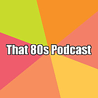 That 80s Podcast