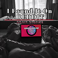 I Found It On Reddit (Short Stories)