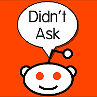 Didn't Ask | Answering Reddit's Questions