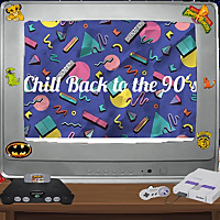 Chill Back to the 90's