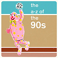 The A-Z of the 90s