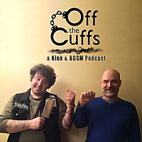 Off the Cuffs: a kink and BDSM podcast