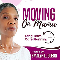 Moving On Mama: Long-Term Care Planning