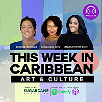 This Week in Caribbean Art and Culture