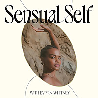 Sensual Self with Ev&#39;Yan Whitney