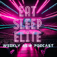 Eat Sleep Elite | Weekly AEW Show Review