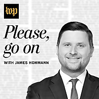 Please, Go On with James Hohmann