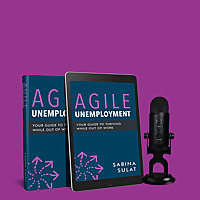 Agile Unemployment: Normalizing the Way We Talk About Being Out of Work