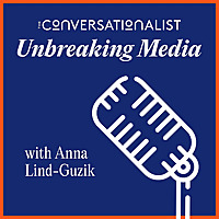 Unbreaking Media: Presented by The Conversationalist
