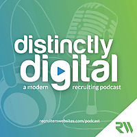 Distinctly Digital: A Modern Recruiting Podcast