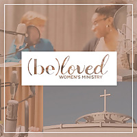 BeLoved // FBCW Women's Ministry