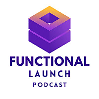 The Functional Launch Podcast