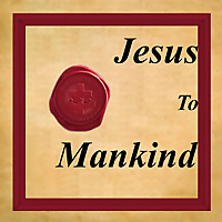 Jesus To Mankind