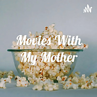 MOVIES WITH MY MOTHER
