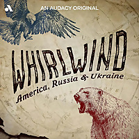 Whirlwind: America, Russia & Ukraine