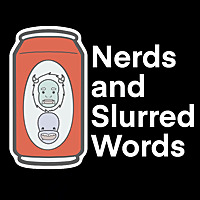 Nerds and Slurred Words