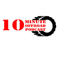The 10 minute offroad Podcast