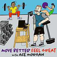 Move Better, Feel Great with Ace Morgan