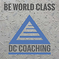 BE WORLD CLASS with DC Coaching