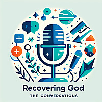 Recovering God: The Conversations