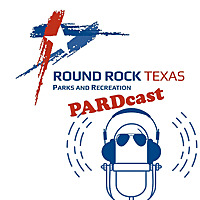 PARDcast Round Rock Parks and Recreation