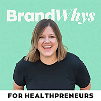 BrandWhys®: The Healthpreneur's Guide to Clients & Credibility