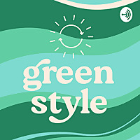 The Greenstyle Podcast