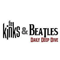 The Kinks and Beatles Daily Deep Dive