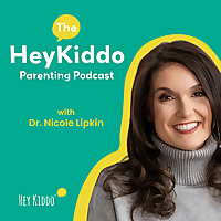 The HeyKiddo Parenting Podcast with Dr. Nicole Lipkin