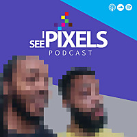 I See Pixels Podcast