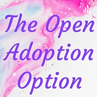 The Open Adoption Option