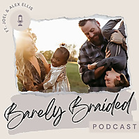 Barely Braided: A Disorderly Parenting Podcast