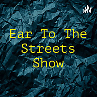 Ear To The Streets Show