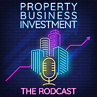 The Rodcast - Property, Business, Investment