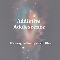 Addictive Adolescence
